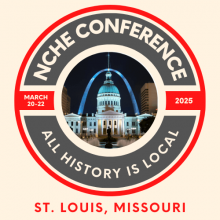 "Logo of NCHE Conference - March 20-22, 2025 - "All History Is Local" with photo of St. Louis Arch."