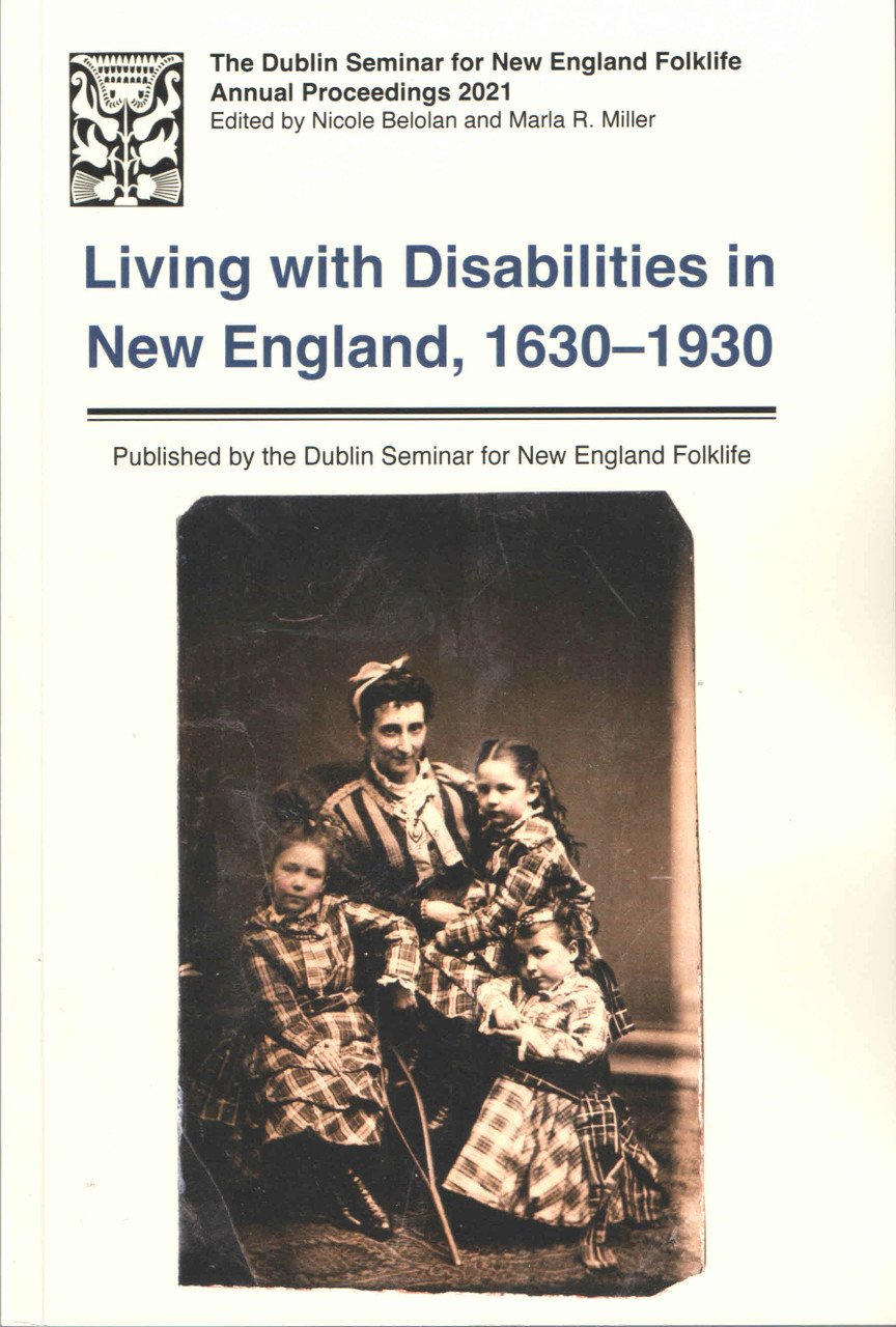 Cover of Living with Disabilities in New England, 1630-1930 - with an 1870s tintype photo of a woman with her three young girls, all formally dressed.